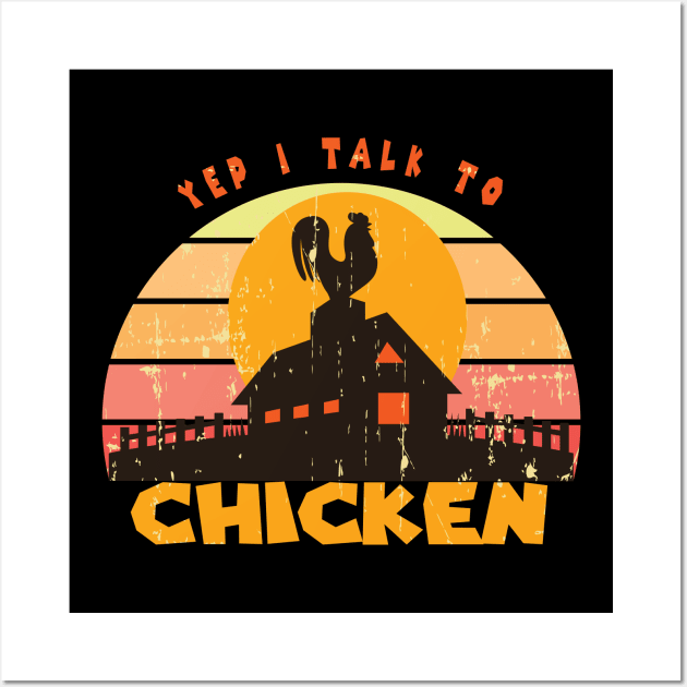 Yep I Talk To Chickens Vintage Funny Chicken Farmer Gift, Farm, Chicken Mom, Farmer Wall Art by wiixyou